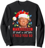 We Tried It: It’s Beginning To Look A Lot Like I Told You So Trump Xmas Sweatshirt
